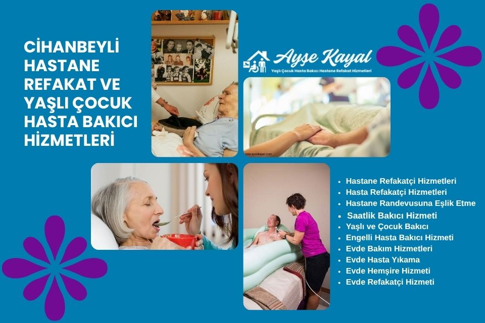 Cihanbeyli Hastane Refakat ve Yaşlı Çocuk Hasta Bakıcı Hizmeti